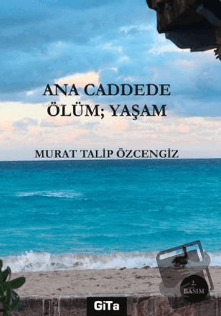 Ana Caddede Ölüm: Yaşam - Murat Talip Özcengiz - Gita Yayınları - Fiya