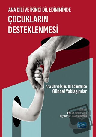 Ana Dili ve İkinci Dil Ediniminde Çocukların Desteklenmesi - Hatice Ya