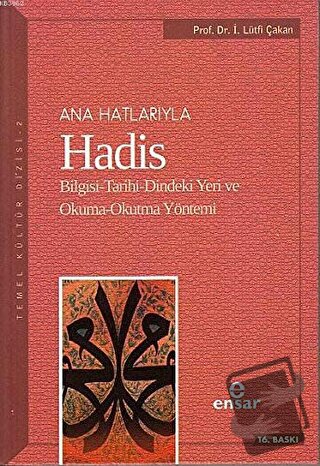 Ana Hatlarıyla Hadis - İsmail Lütfi Çakan - Ensar Neşriyat - Fiyatı - 