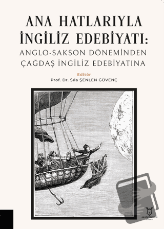 Ana Hatlarıyla İngiliz Edebiyatı: Anglo-Sakson Döneminden Çağdaş İngil