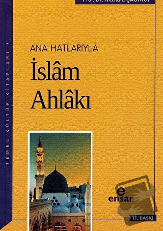 Ana Hatlarıyla İslam Ahlakı - Mustafa Çağrıcı - Ensar Neşriyat - Fiyat