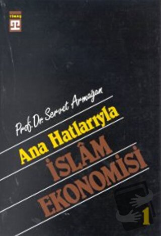 Ana Hatlarıyla İslam Ekonomisi - Servet Armağan - Timaş Yayınları - Fi