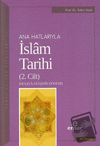 Ana Hatlarıyla İslam Tarihi (2. Cilt) (Ciltli) - Adem Apak - Ensar Neş