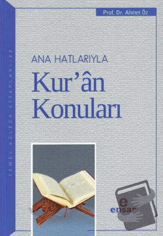 Ana Hatlarıyla Kur’an Konuları - Ahmet Öz - Ensar Neşriyat - Fiyatı - 