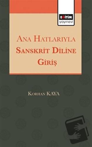 Ana Hatlarıyla Sanskrit Diline Giriş - Korhan Kaya - Eğitim Yayınevi -