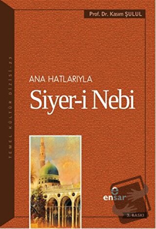 Ana Hatlarıyla Siyer-i Nebi (a.s) - Kasım Şulul - Ensar Neşriyat - Fiy