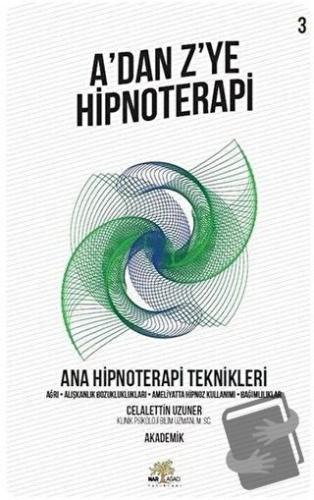 Ana Hipnoterapi Teknikleri - A’dan Z’ye Hipnoterapi (3. Kitap) - Celal