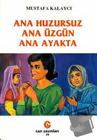 Ana Huzursuz Ana Üzgün Ana Ayakta - Mustafa Kalaycı - Can Yayınları (A