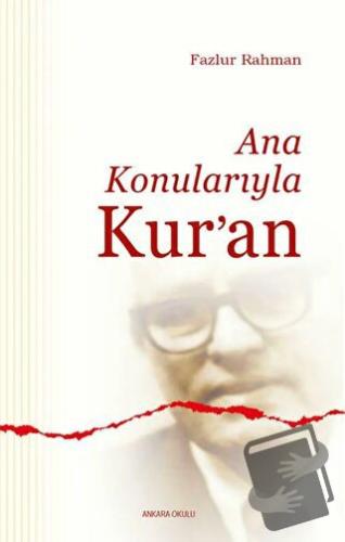 Ana Konularıyla Kur’an - Fazlur Rahman - Ankara Okulu Yayınları - Fiya