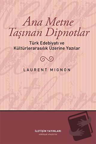 Ana Metne Taşınan Dipnotlar - Laurent Mignon - İletişim Yayınevi - Fiy