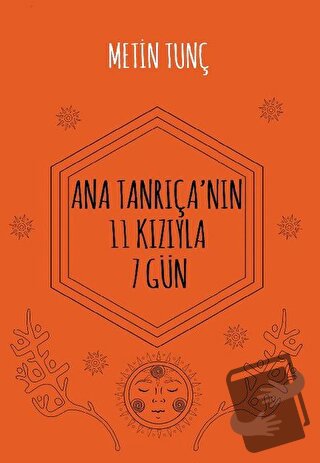 Ana Tanrıça'nın 11 Kızıyla 7 Gün - Metin Tunç - Hayal Yayınları - Fiya