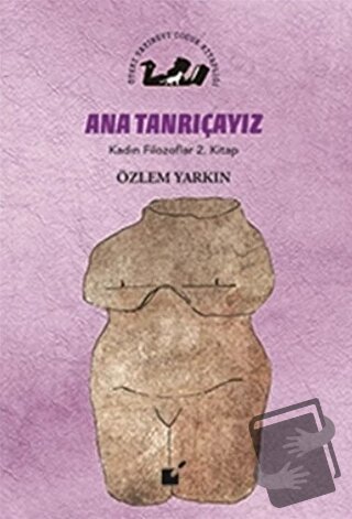 Ana Tanrıçayız - Kadın Filozoflar 2. Kitap - Özlem Yarkın - Öteki Yayı