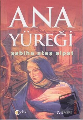 Ana Yüreği - Sabiha Ateş Alpat - Beka Yayınları - Fiyatı - Yorumları -