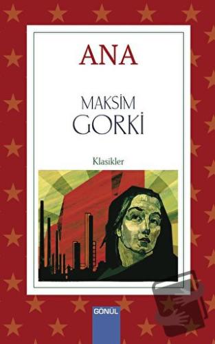 Ana - Maksim Gorki - Gönül Yayıncılık - Fiyatı - Yorumları - Satın Al