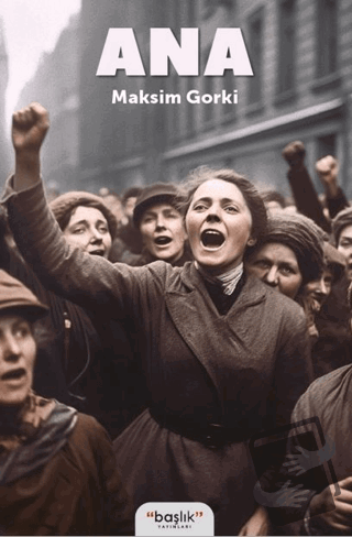 Ana - Maksim Gorki - Başlık Yayınları - Fiyatı - Yorumları - Satın Al