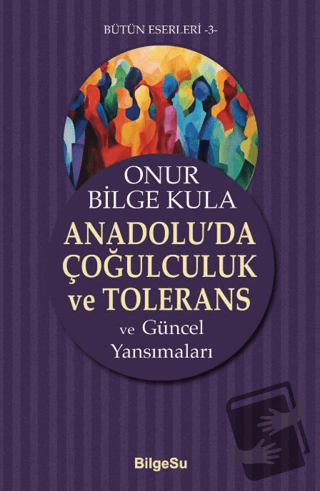 Anadolu’da Çoğulculuk ve Tolerans - Onur Bilge Kula - BilgeSu Yayıncıl