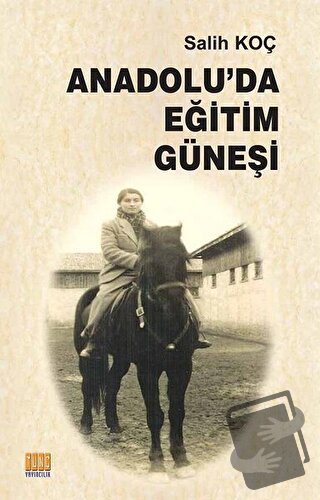 Anadolu’da Eğitim Güneşi - Salih Koç - Tunç Yayıncılık - Fiyatı - Yoru