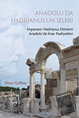 Anadolu’da Hadrianus’un İzleri - Onur Gülbay - Sakin Kitap - Fiyatı - 