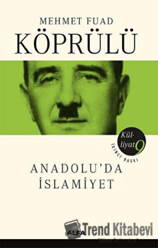 Anadolu’da İslamiyet - Mehmet Fuad Köprülü - Alfa Yayınları - Fiyatı -