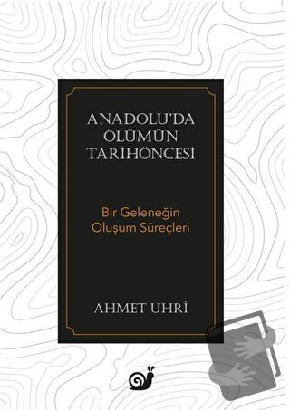 Anadolu’da Ölümün Tarihöncesi - Ahmet Uhri - Sakin Kitap - Fiyatı - Yo