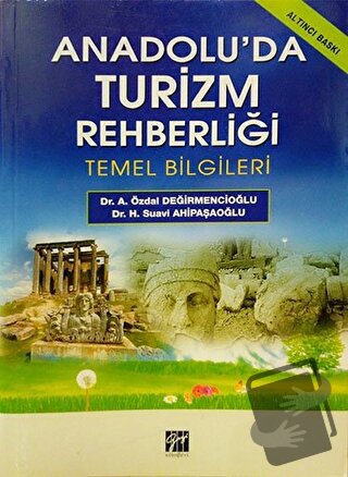 Anadolu’da Turizm Rehberliği - A. Özdal Değirmencioğlu - Gazi Kitabevi