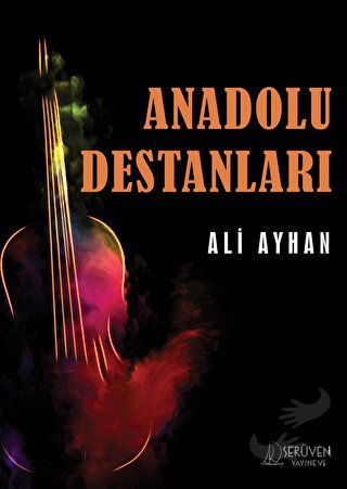 Anadolu Destanları - Ali Ayhan - Serüven Yayınevi - Fiyatı - Yorumları