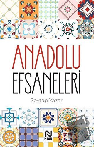 Anadolu Efsaneleri - Sevtap Yazar - Nesil Yayınları - Fiyatı - Yorumla