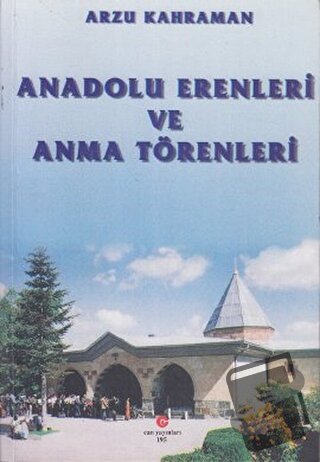 Anadolu Erenleri ve Anma Törenleri - Arzu Kahraman - Can Yayınları (Al