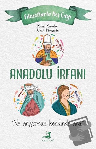 Anadolu İrfanı - Filozoflarla Beş Çayı - Kemal Karadayı - Olimpos Yayı