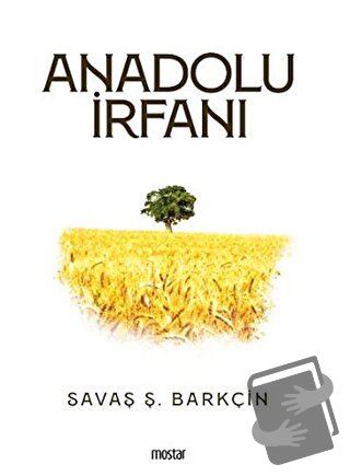 Anadolu İrfanı - Savaş Ş. Barkçin - Mostar Yayınları - Fiyatı - Yoruml