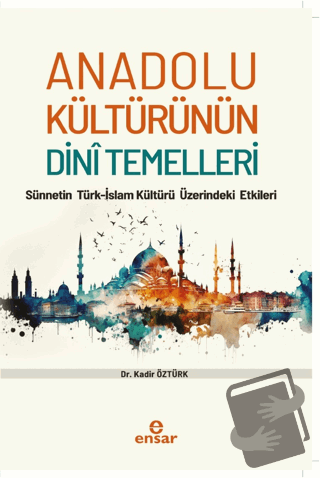 Anadolu Kültürünün Dini Temelleri - Sünnetin Türkislam Kültürü Üzerind