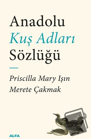 Anadolu Kuş Adları Sözlüğü - Priscilla Mary Işın - Alfa Yayınları - Fi