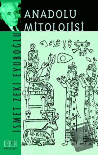 Anadolu Mitolojisi - İsmet Zeki Eyuboğlu - Derin Yayınları - Fiyatı - 