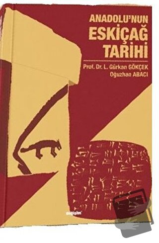 Anadolu’nun Eskiçağ Tarihi - L.Gürkan Gökçek - Değişim Yayınları - Fiy