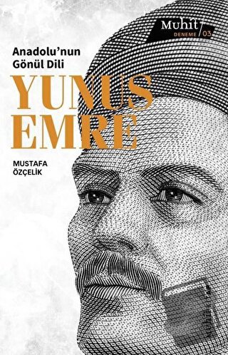 Anadolu’nun Gönül Dili Yunus Emre - Mustafa Özçelik - Muhit Kitap - Fi