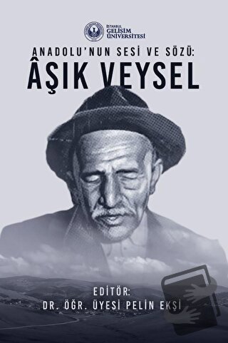 Anadolu’nun Sesi ve Sözü : Aşık Veysel - Pelin Ekşi - İstanbul Gelişim