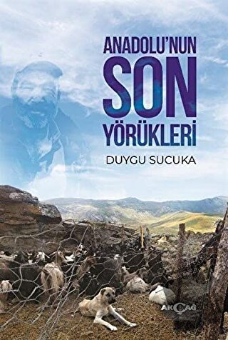 Anadolu’nun Son Yörükleri - Duygu Sucuka - Akçağ Yayınları - Fiyatı - 