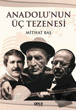 Anadolu’nun Üç Tezenesi - Mithat Baş - Gece Kitaplığı - Fiyatı - Yorum