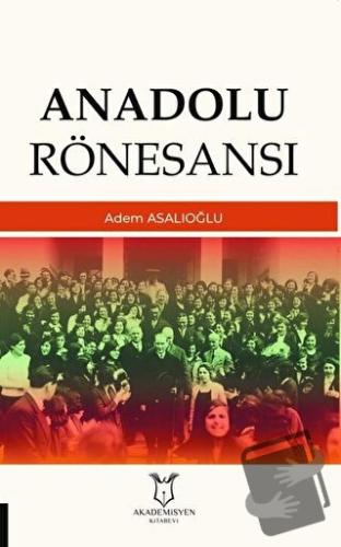 Anadolu Rönesansı - Adem Asalıoğlu - Akademisyen Kitabevi - Fiyatı - Y