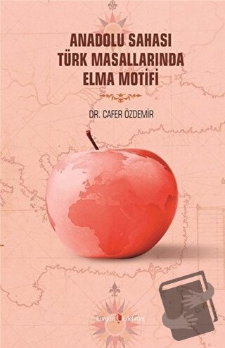 Anadolu Sahası Türk Masallarında Elma Motifi - Cafer Özdemir - Kurgan 