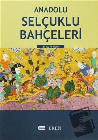 Anadolu Selçuklu Bahçeleri - Scott Redford - Eren Yayıncılık - Fiyatı 