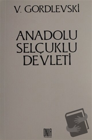 Anadolu Selçuklu Devleti - V. Gordlevski - Sol ve Onur Yayınları - Fiy