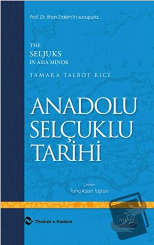 Anadolu Selçuklu Tarihi - Tamara Talbot Rice - Nobel Akademik Yayıncıl