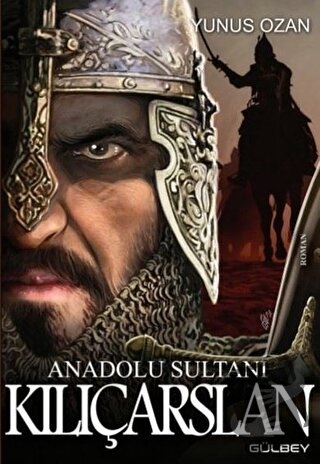 Anadolu Sultanı Kılıçarslan - Yunus Ozan - Gülbey Yayınları - Fiyatı -