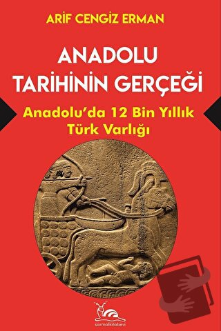 Anadolu Tarihinin Gerçeği - 12 Bin Yıllık Türk Varlığı - Arif Cengiz E