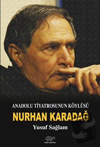 Anadolu Tiyatrosunun Köylüsü: Nurhan Karadağ - Yusuf Sağlam - Ürün Yay