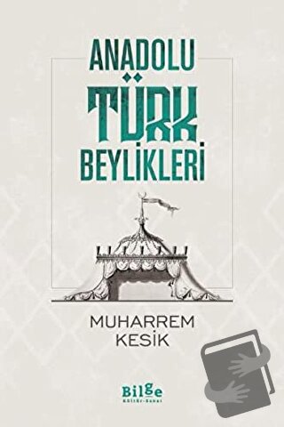 Anadolu Türk Beylikleri - Muharrem Kesik - Bilge Kültür Sanat - Fiyatı