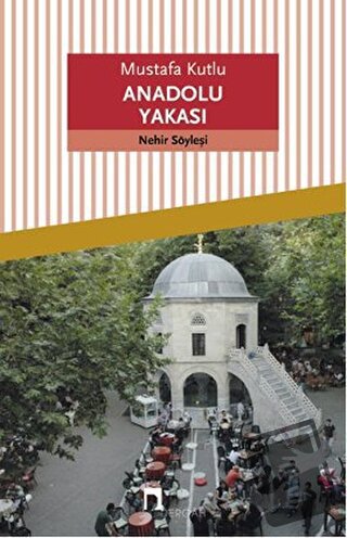 Anadolu Yakası - Mustafa Kutlu - Dergah Yayınları - Fiyatı - Yorumları