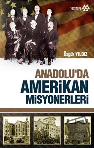 Anadolu'da Amerikan Misyonerliği - Özgür Yıldız - Yeditepe Yayınevi - 