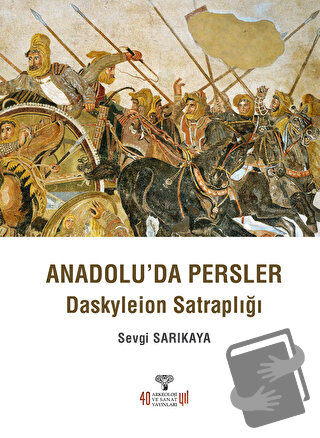 Anadolu'da Persler - Sevgi Sarıkaya - Arkeoloji ve Sanat Yayınları - F